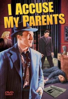 I Accuse My Parents (1944)